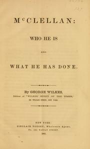 Cover of: McClellan: who he is and what he has done.