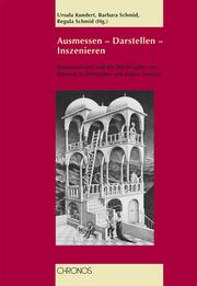 Cover of: Ausmessen - Darstellen - Inszenieren: Raumkonzepte und die Wiedergabe von Räumen in Mittelalter und früher Neuzeit