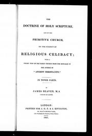 Cover of: The doctrine of Holy Scripture and of the Primitive Church, on the subject of religious celibacy: with a vindication of the early church from the mistakes of the author of "Ancient Christianity." : in three parts