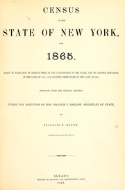 Cover of: Census of the State of New York, for 1865: taken in pursuance of article third of the constitution of the state, and of chapter sixty-four of the laws of 1865