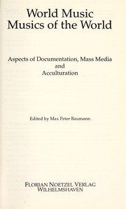 Cover of: World music, musics of the world: aspects of documentation, mass media, and acculturation
