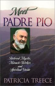 Cover of: Meet Padre Pio: Beloved Mystic, Miracle Worker, and Spiritual Guide