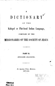 Cover of: A Dictionary of the Kalispel Or Flat-head Indian Language: Compiled by the ...