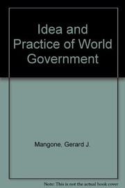 Cover of: The idea and practice of world government