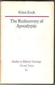 Cover of: The rediscovery of Apocalyptic: a polemical work on a neglected area of Biblical studies and its damaging effects on theology and philosophy.