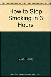 Cover of: How to stop smoking in 3 hours