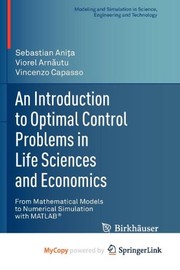 Cover of: An Introduction to Optimal Control Problems in Life Sciences and Economics: From Mathematical Models to Numerical Simulation with MATLAB®
