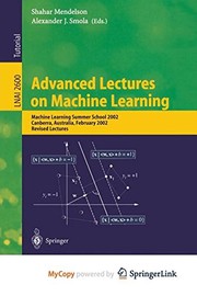 Cover of: Advanced Lectures on Machine Learning: Machine Learning Summer School 2002, Canberra, Australia, February 11-22, 2002, Revised Lectures