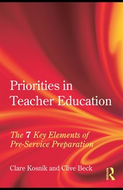Cover of: Priorities in teacher education: the 7 key elements of pre-service preparation