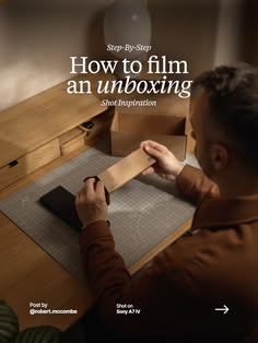 a man is making an unboxing for his project with the title how to film an unboxing