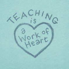 the words teaching is a work of heart written in chalk on a light blue t - shirt
