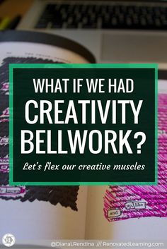 an open book with the title what if we had creativity bellwork? let's flex our creative muscles