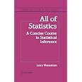 All of Statistics: A Concise Course in Statistical Inference (Springer Texts in Statistics)