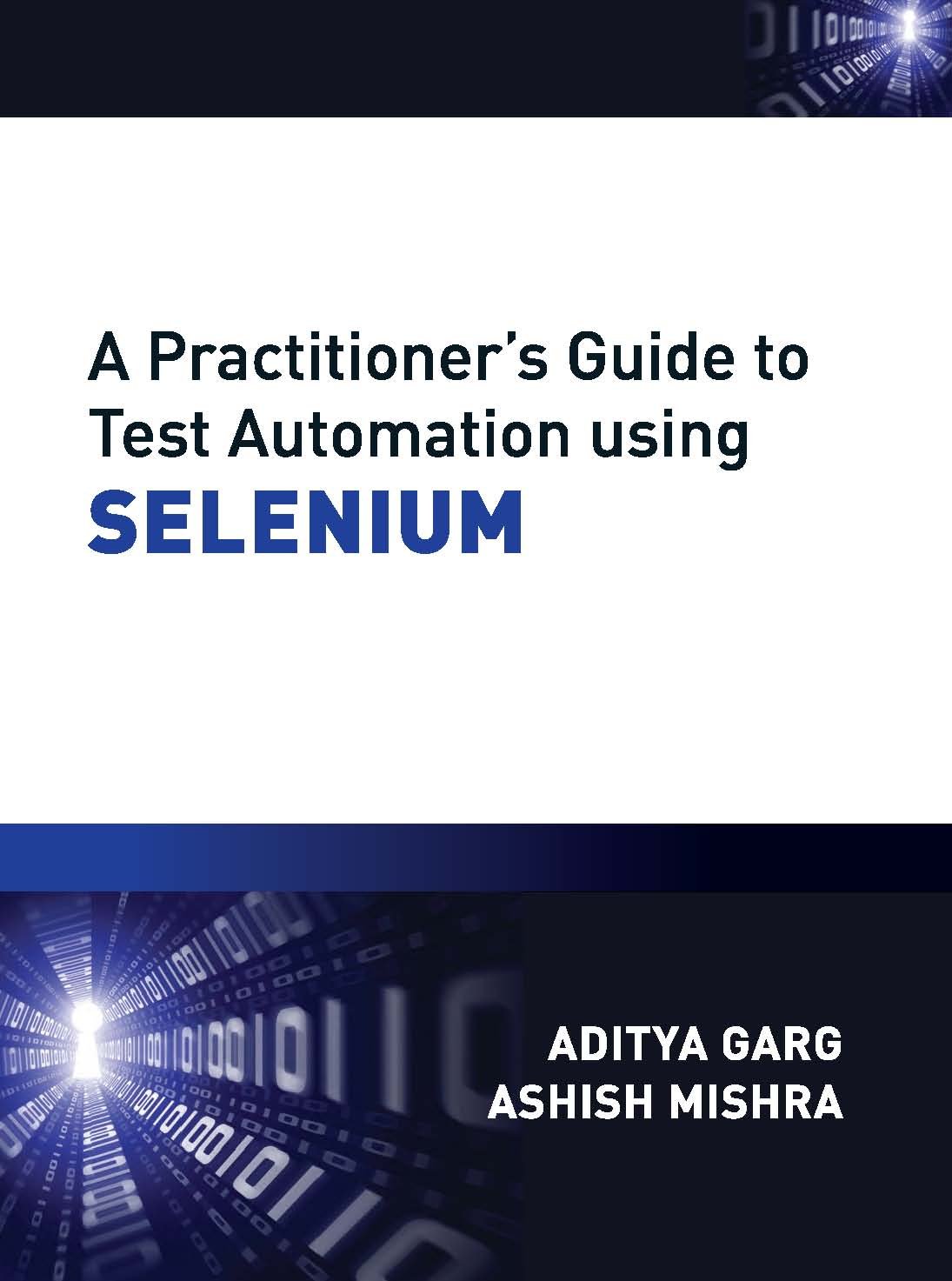 A Practitioner's Guide to Test Automation using SELENIUM