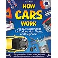 How Cars Work. An Illustrated Guide for Curious Kids, Teens, and Beginners: Discover Engines, Brakes, Gears, and More with Fu