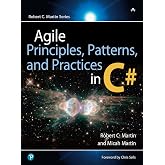 Agile Principles, Patterns, and Practices in C# (Robert C. Martin Series)