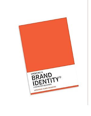 Book cover Creating a Brand Identity: A Guide for Designers: (Graphic Design Books, Logo Design, Marketing)