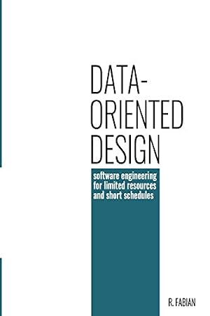 Book cover Data-oriented design: software engineering for limited resources and short schedules