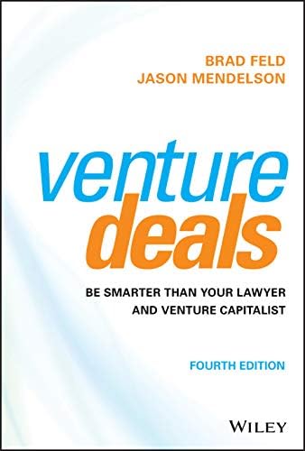Venture Deals: Be Smarter Than Your Lawyer and Venture Capitalist