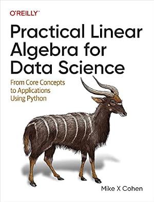 Book cover Practical Linear Algebra for Data Science: From Core Concepts to Applications Using Python