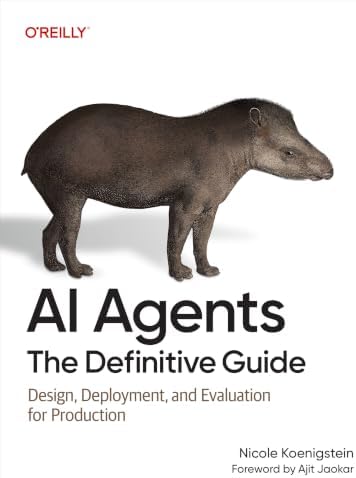 AI Agents: The Definitive Guide: Design, Deployment, and Evaluation for Production