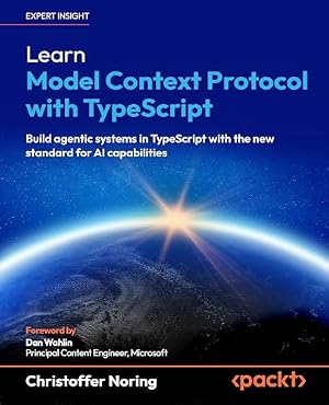 Book cover Learn Model Context Protocol with TypeScript: Build agentic systems in TypeScript with the new standard for AI capabilities