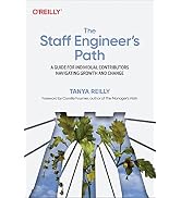 The Staff Engineer's Path: A Guide for Individual Contributors Navigating Growth and Change