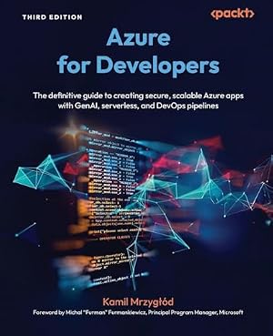 Book cover Azure for Developers: The definitive guide to creating secure, scalable Azure apps with GenAI, serverless, and DevOps pipelines