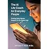 The AI Life Coach for Everyday People: Finding Daily Mental Support in the Digital Age