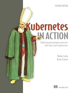 Book cover Kubernetes in Action, Second Edition: Deploying and managing containers and cloud-native applications