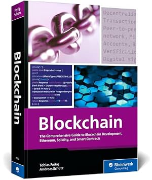 Book cover Blockchain: The Comprehensive Guide to Blockchain Development, Ethereum, Solidity, and Smart Contracts (Rheinwerk Computing)