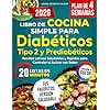 Libro de Cocina Simple para Diabéticos Tipo 2 y Prediabéticos: Guía Práctica de Recetas Latinas Saludables, Sabrosas y Seguras, Listas en 20 Minutos ... del Azúcar en Sangre (Spanish Edition)