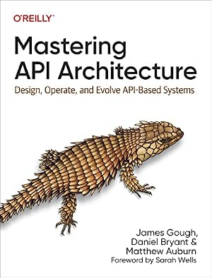 Book cover Mastering API Architecture: Design, Operate, and Evolve API-Based Systems