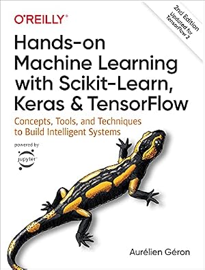 Book cover Hands-On Machine Learning with Scikit-Learn, Keras, and TensorFlow: Concepts, Tools, and Techniques to Build Intelligent Systems