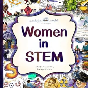 Book cover Women in STEM: The perfect snuggle-time read so little readers everywhere can dream big! (A Wonderful World Book Series)