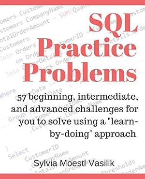 Book cover SQL Practice Problems: 57 beginning, intermediate, and advanced challenges for you to solve using a “learn-by-doing” approach