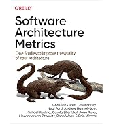 Software Architecture Metrics: Case Studies to Improve the Quality of Your Architecture