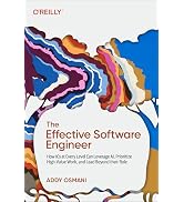 The Effective Software Engineer: How ICs at Every Level Can Leverage AI, Prioritize High-Value Wo...
