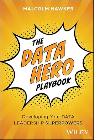 Book cover The Data Hero Playbook: Developing Your Data Leadership Superpowers