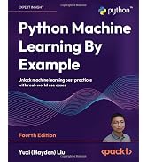 Python Machine Learning By Example: Unlock machine learning best practices with real-world use cases