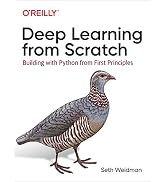 Deep Learning from Scratch: Building with Python from First Principles