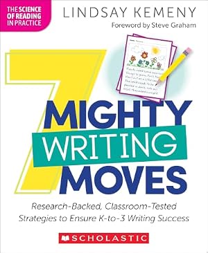 Book cover 7 Mighty Writing Moves: Research-Backed, Classroom-Tested Strategies to Ensure K-3 Writing Success
