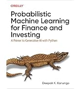Probabilistic Machine Learning for Finance and Investing: A Primer to Generative AI with Python