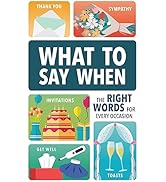What to Say When: The Right Words for Every Occasion
