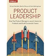 Product Leadership: How Top Product Managers Launch Awesome Products and Build Successful Teams