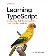 Learning TypeScript: Enhance Your Web Development Skills Using Type-Safe JavaScript