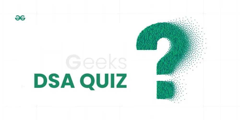 Data Structures and Algorithms (DSA) MCQ Quiz Online