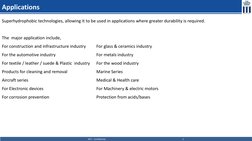 MTL - Confidential
3
Applications
Superhydrophobic technologies, allowing it to be used in applications where greater durabil