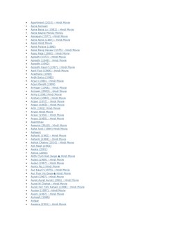  
Apartment (2010) - Hindi Movie  (http://movies.rangu.com/2010/04/apartment-2010-hindi-movie-online.html)
 
Apna Asmaan 
