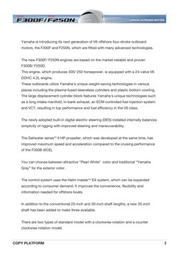 Yamaha is introducing its next generation of V6 offshore four-stroke outboard 
motors, the F300F and F250N, which are ﬁtted w